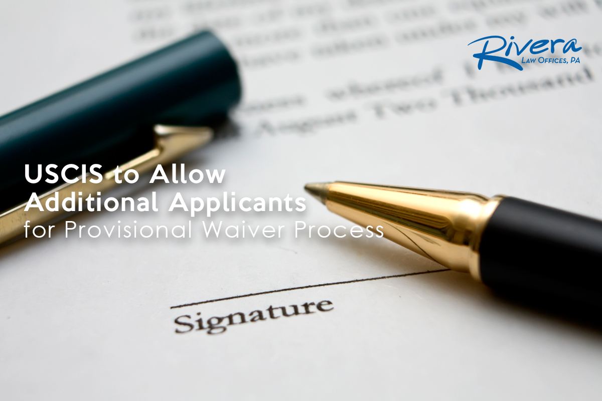 USCIS to Allow Additional Applicants for Provisional Waiver Process
